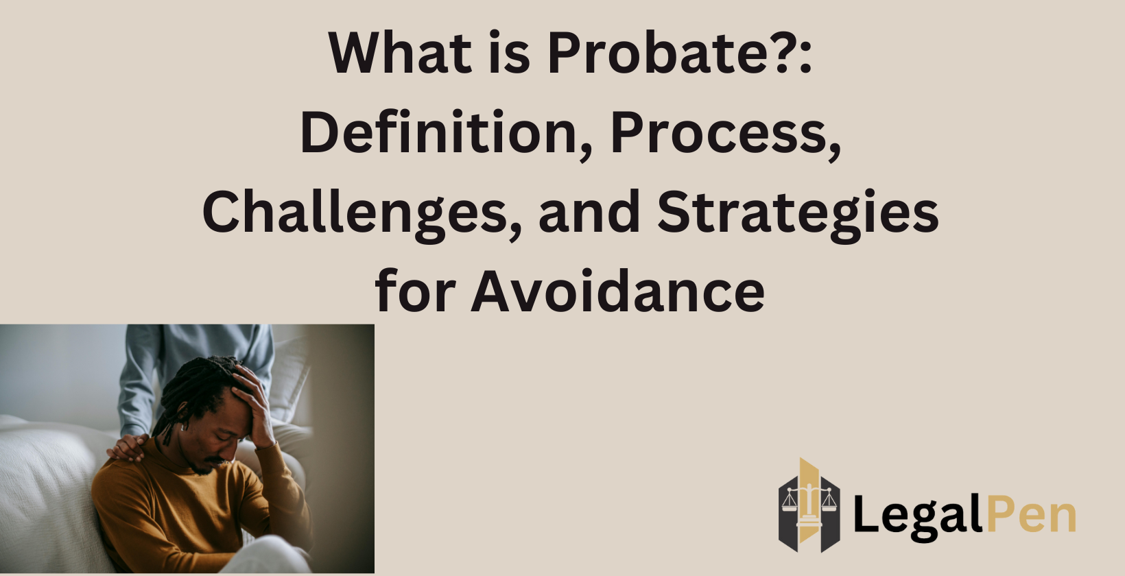 Probate process overview, challenges, avoidance strategies.