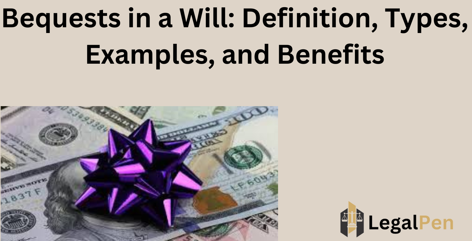 Bequests in a Will: Definition, Types, Examples, and Benefits