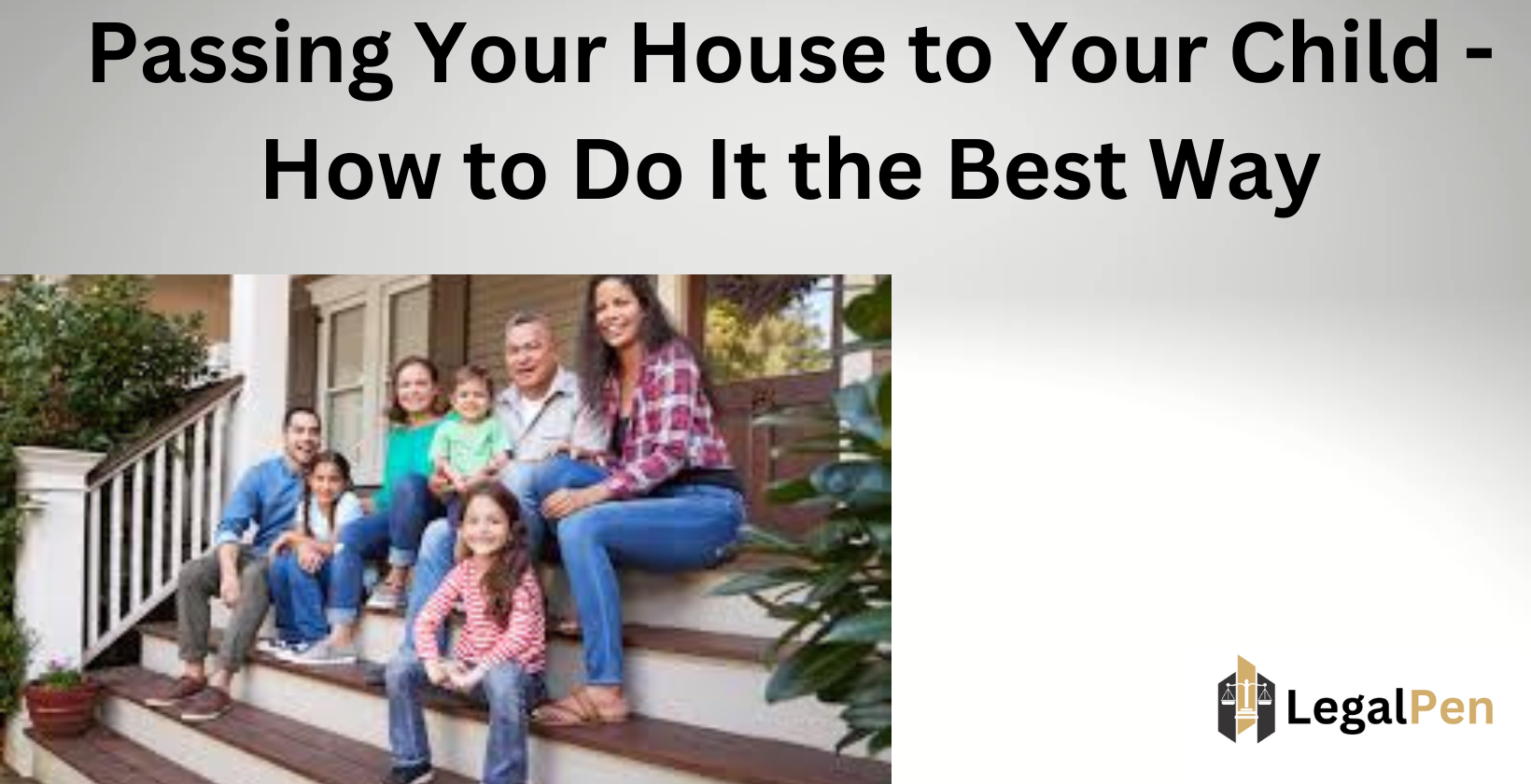 Best ways to transfer a house to your child explained.