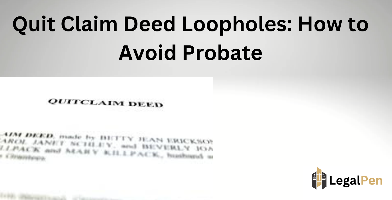 Quit claim deed and probate avoidance tips.