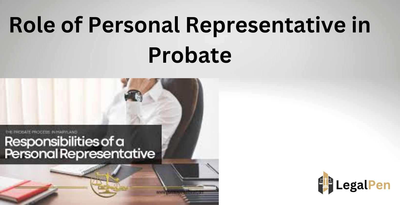 Personal representative duties in probate.