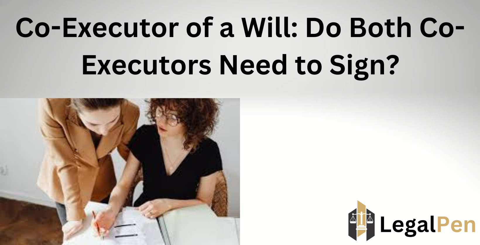 Co-Executor of a Will Do Both Co-Executors Need to Sign